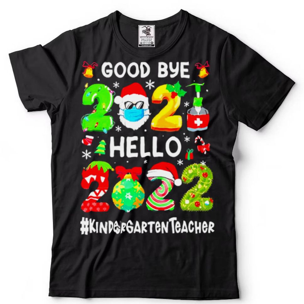 Goodbye 2021 Hello 2022 Kindergarten Teacher Christmas Sweater T Shirt Hoodie, Sweter Shirt