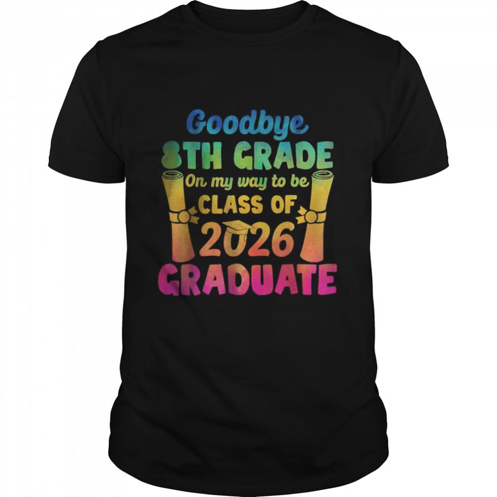 Goodbye 8th Grade Class Of 2026 Graduate TShirt