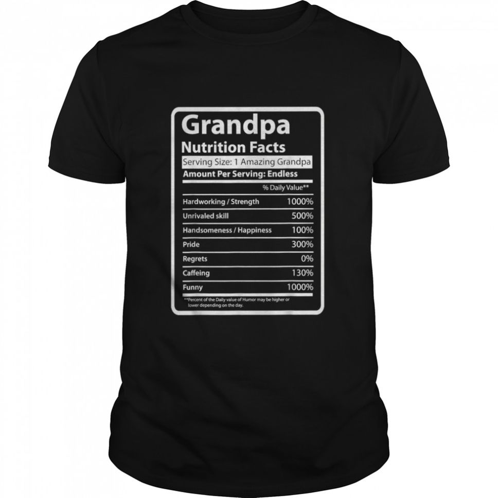 Grandpa Nutrition Facts Fathers Day For Grandpa Shirt