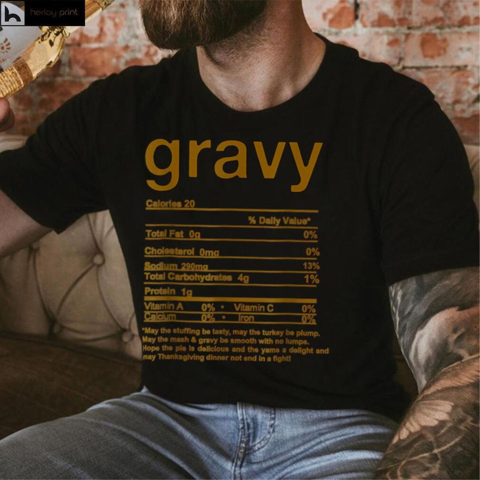Gravy Nutrition Facts Funny Thanksgiving Christmas Food T Shirt Hoodie, Sweater Shirt