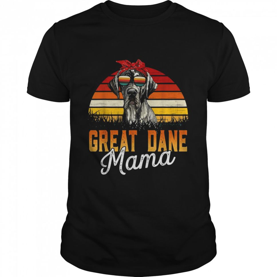 Great Dane Mama Best Great Dane Mom Ever Mothers Day Dog Mom Shirt