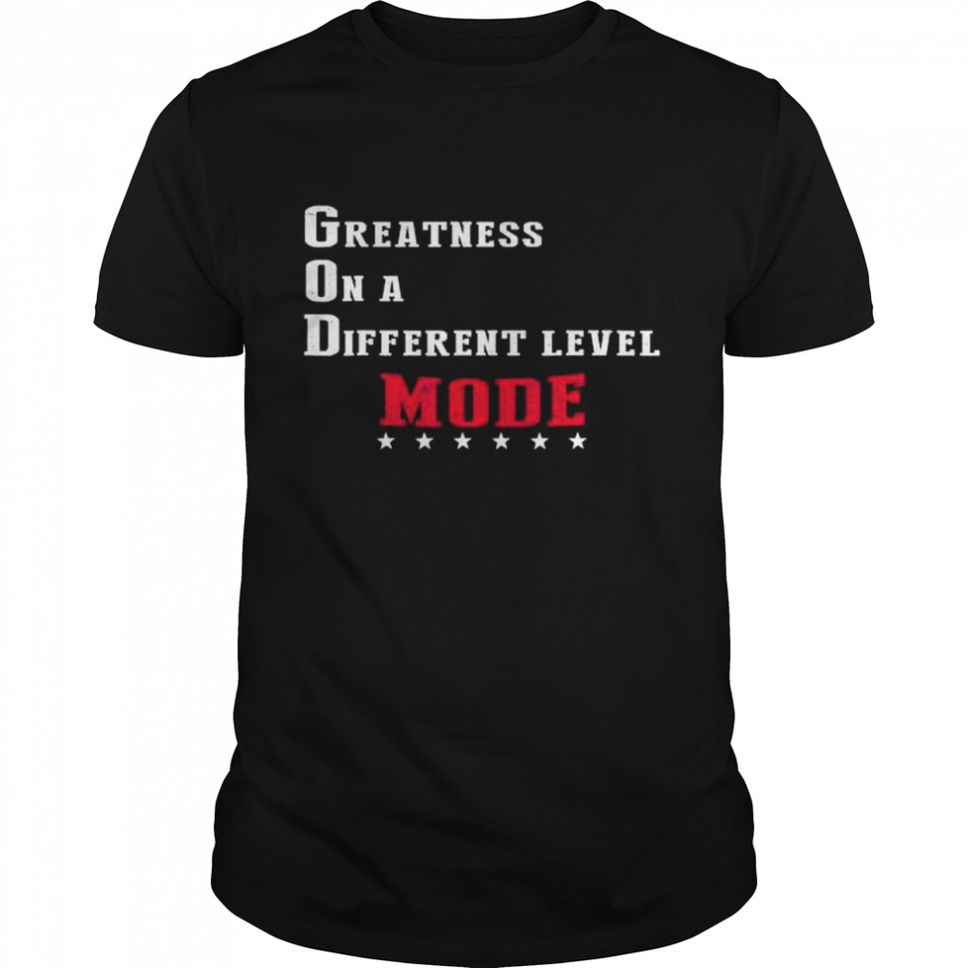 Greatness On A Different Level Mode TShirt