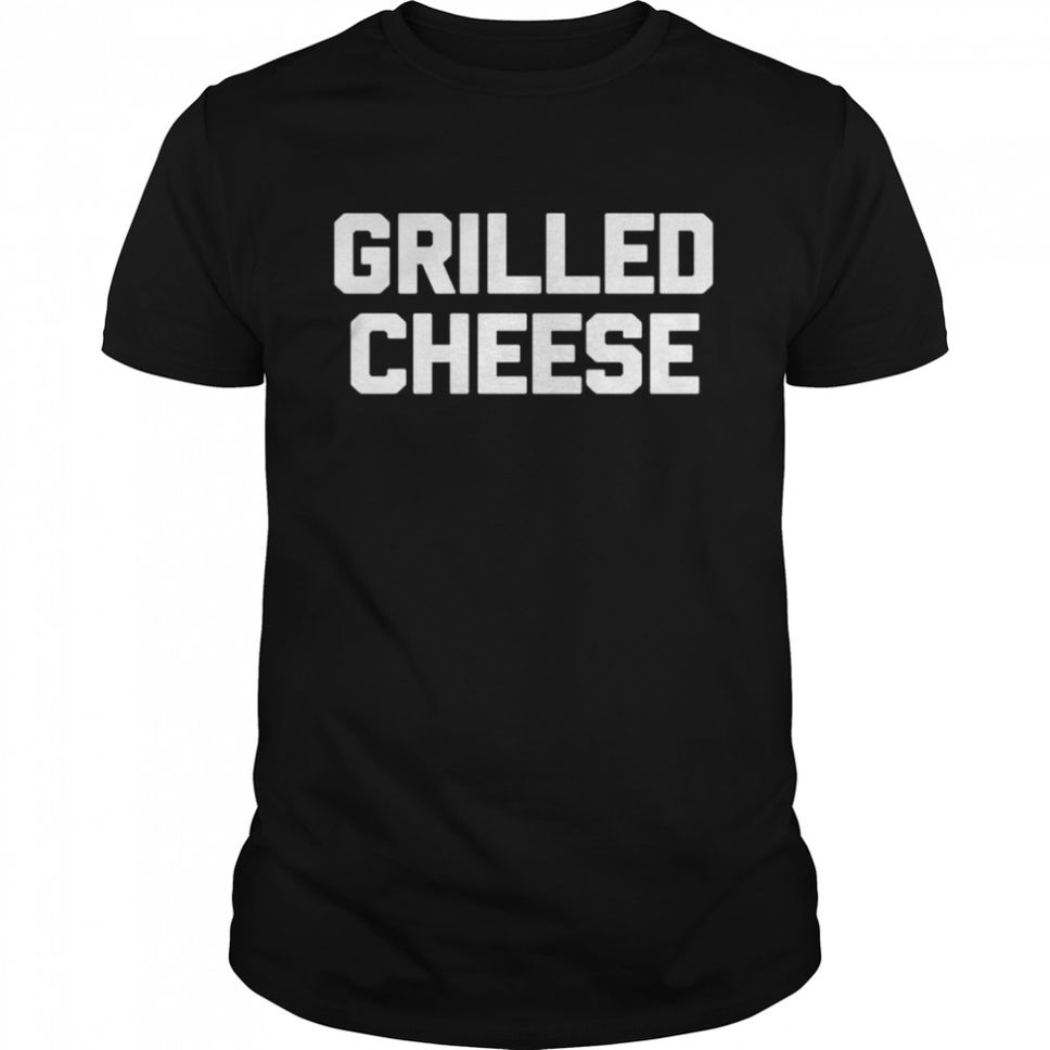 Grilled Cheese Saying Sarcastic Novelty Food Shirt