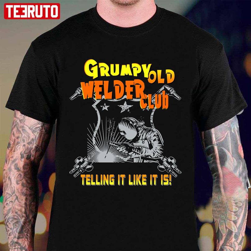 Grumpy Old Welding Club Welding Shirt Proud Welder Gift Welder Brands Apparel Unisex T Shirt