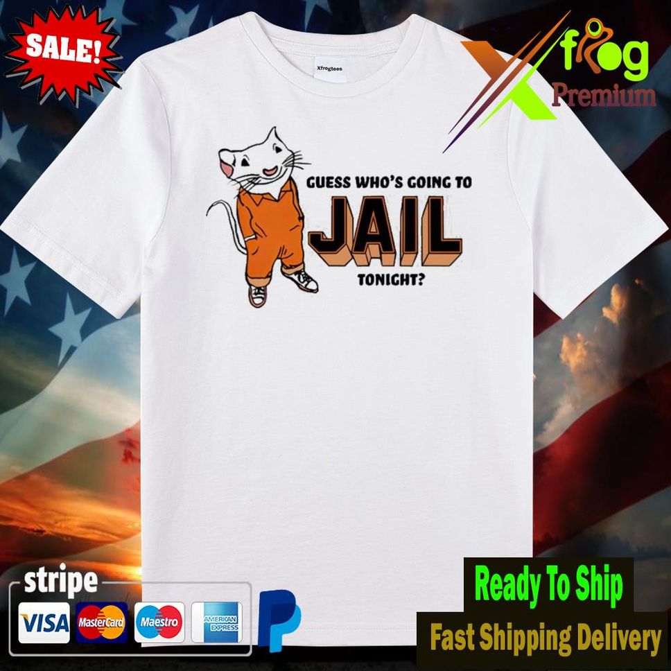 Guess Whos Going To Jail Tonight Shirt Woman