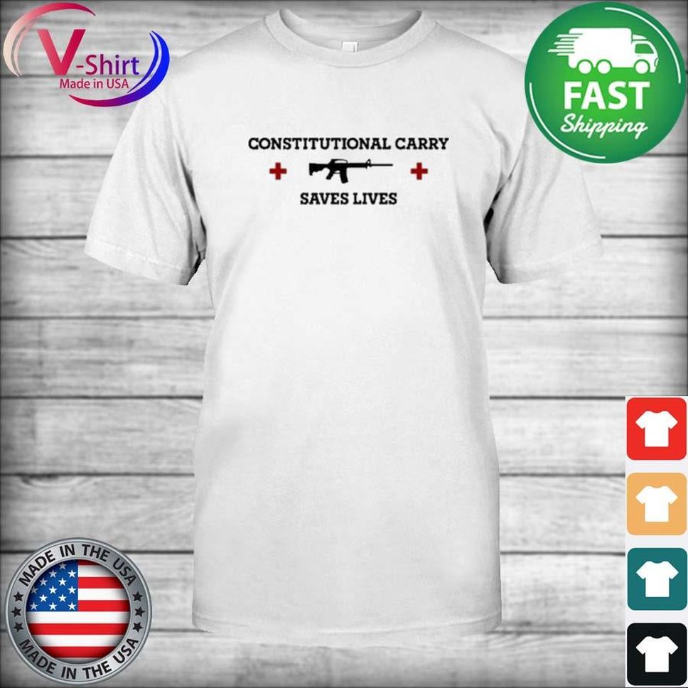 Gun Constitutional Carry Saves Lives Shirt
