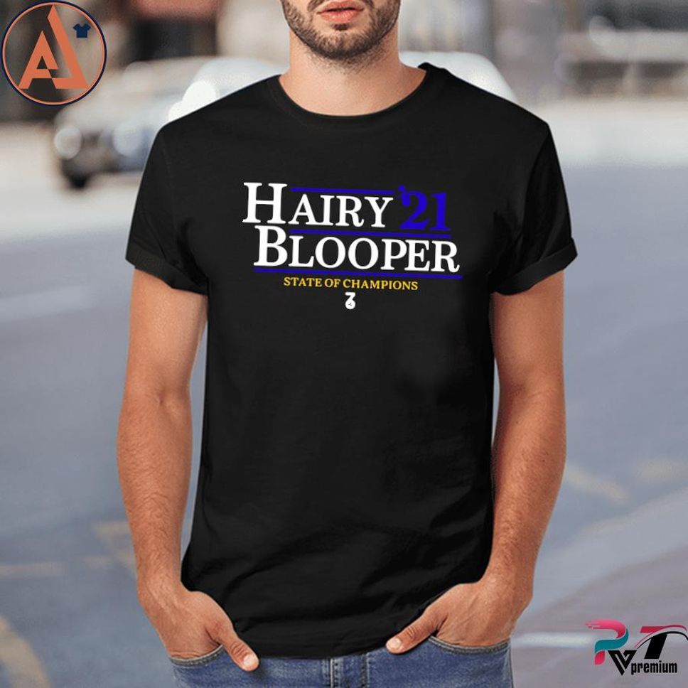 Hairy' 21 blooper state of champions shirt