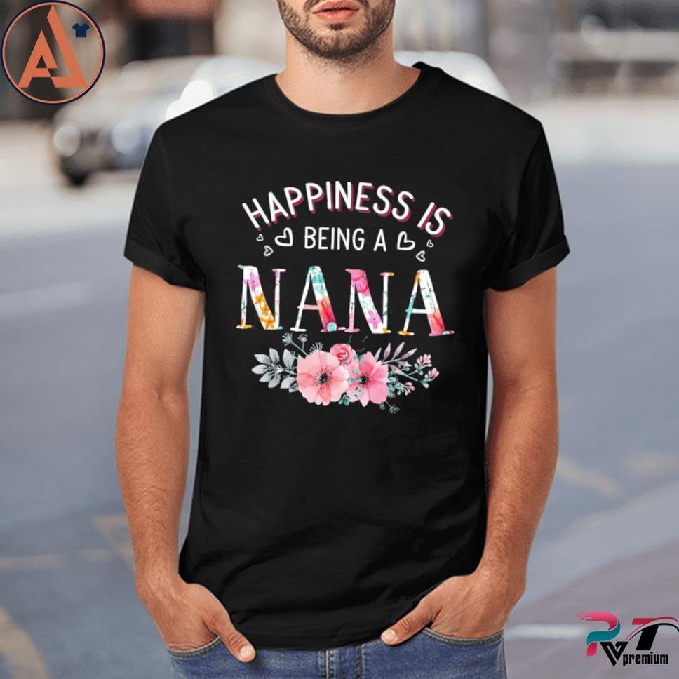 Happiness is being a nana mother's day shirt
