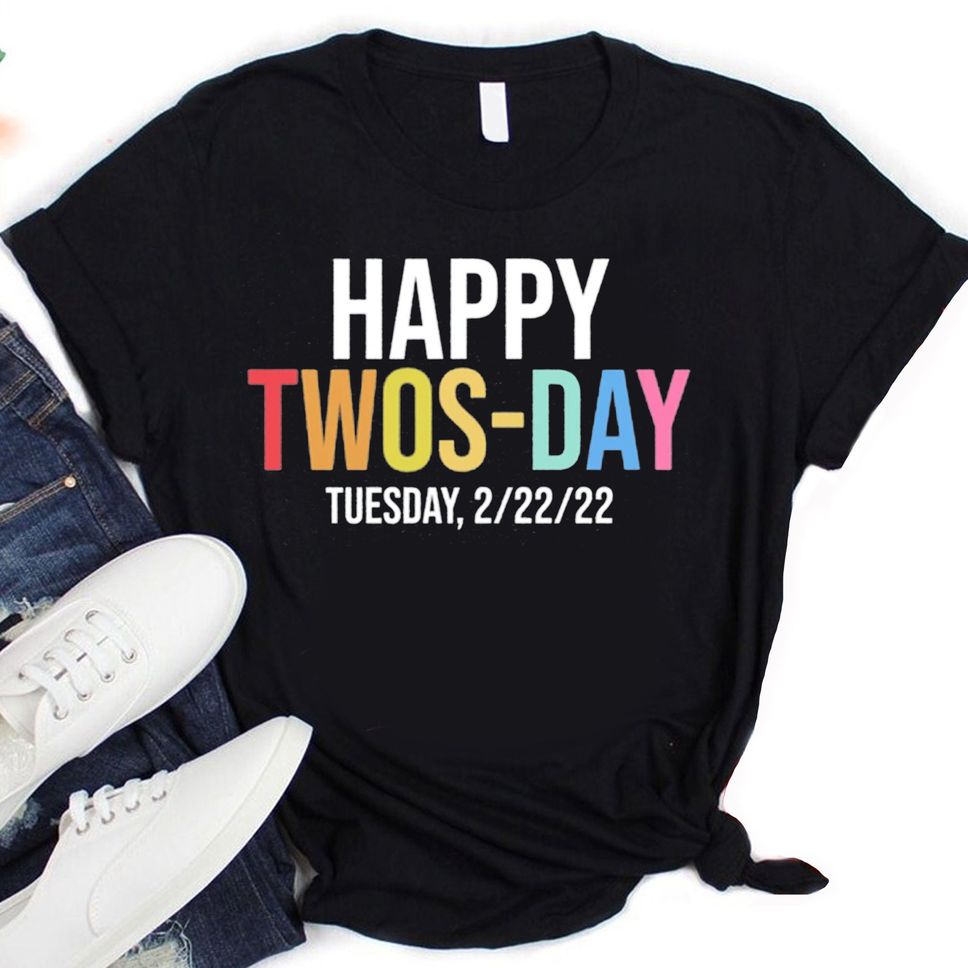 Happy Twosday Shirt Tuesday February 22nd 2022 Twosday TShirt 222 Numbers Tuesday 22222 Shirt Funny Twosday Shirt School Shirt