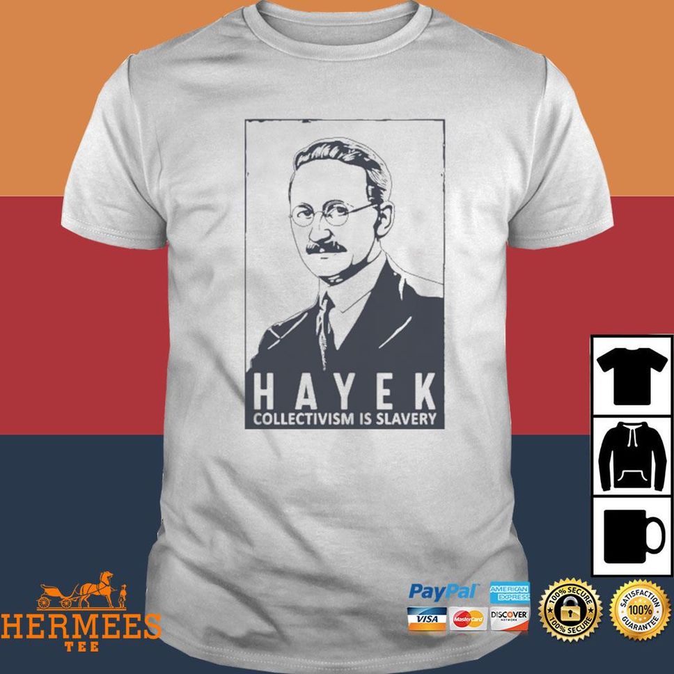Hayek Collectivism Is Slavery T Shirt