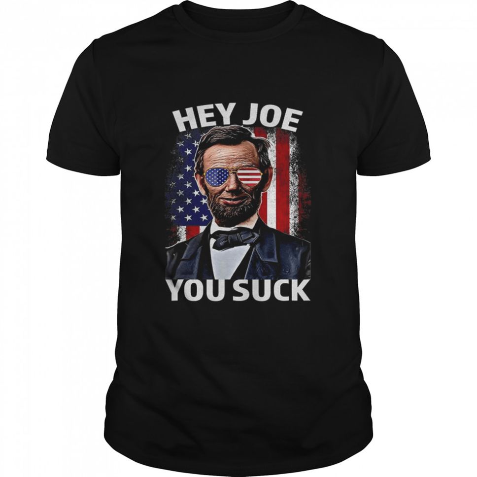 Hey Joe You Suck Lincoln Anti Biden Flag Of USA Biden Sucks TShirt