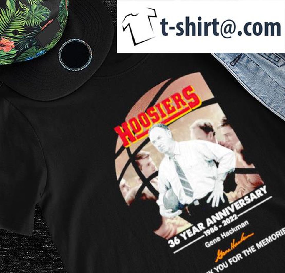 Hoosiers 36 Year Anniversary 1986 2022 Gene Hackman Signature Thank You For The Memories Shirt