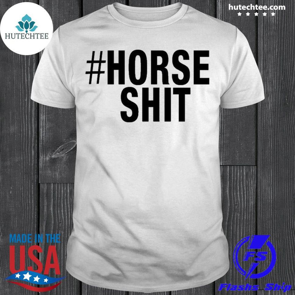 horseshitmerchhorseshitshirtshirt