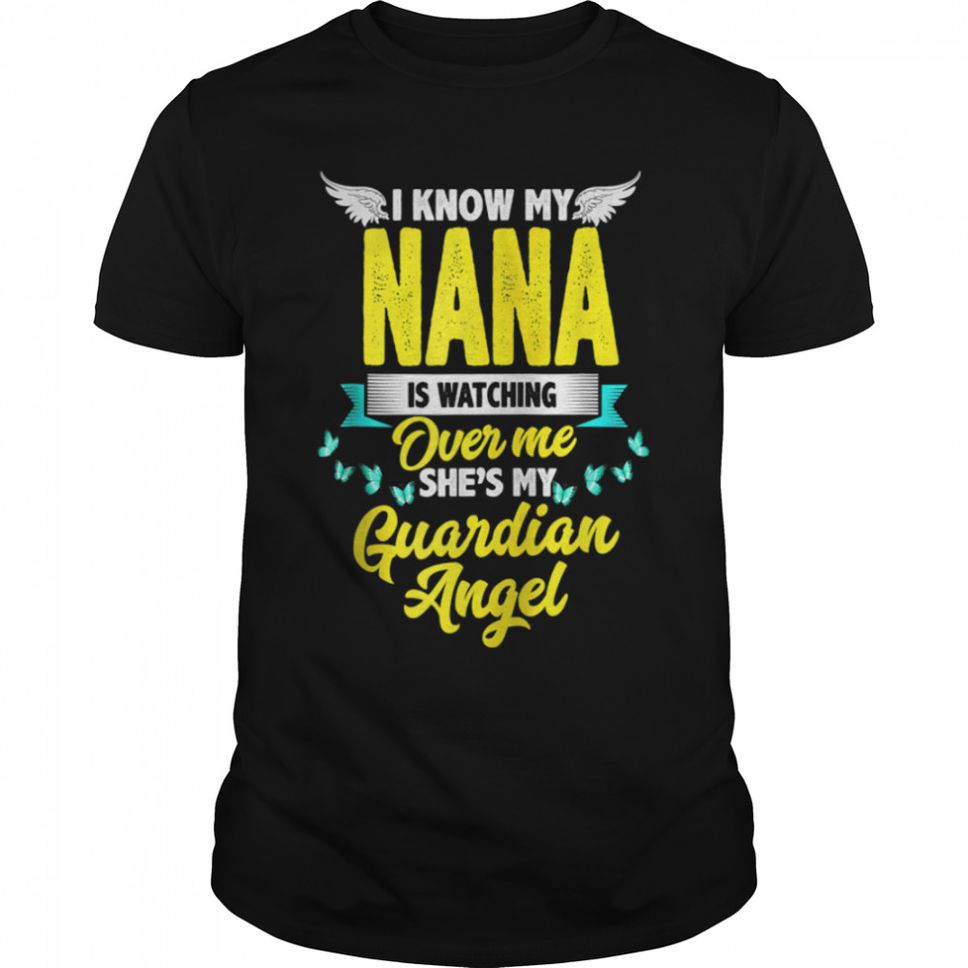 I Know My Nana Is Watching Over Me She's My Guardian Angel T Shirt B09W59J98L