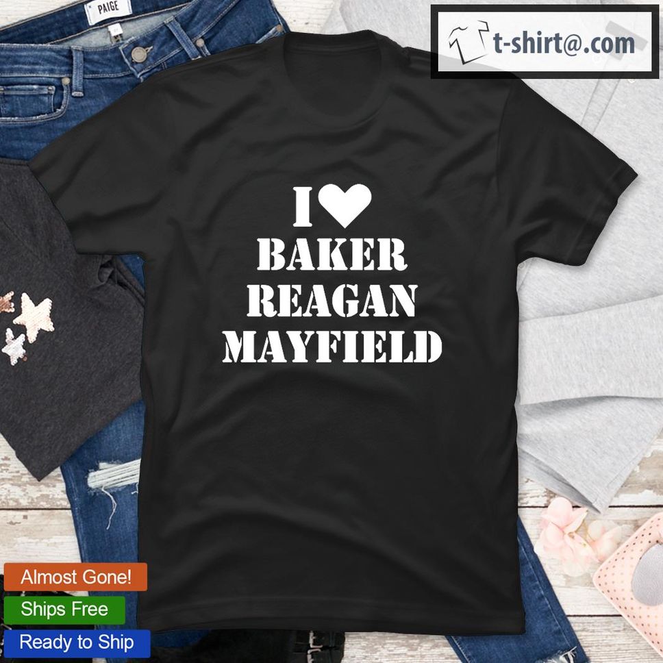 I Love Baker Reagan Mayfield T Shirt