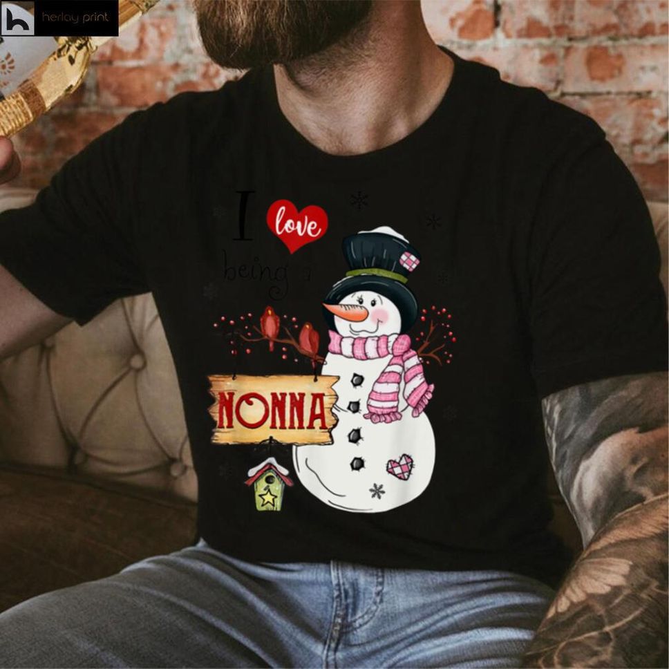 I Love Being A Nonna Snowman Christmas Funny Xmas T Shirt Hoodie, Sweater Shirt