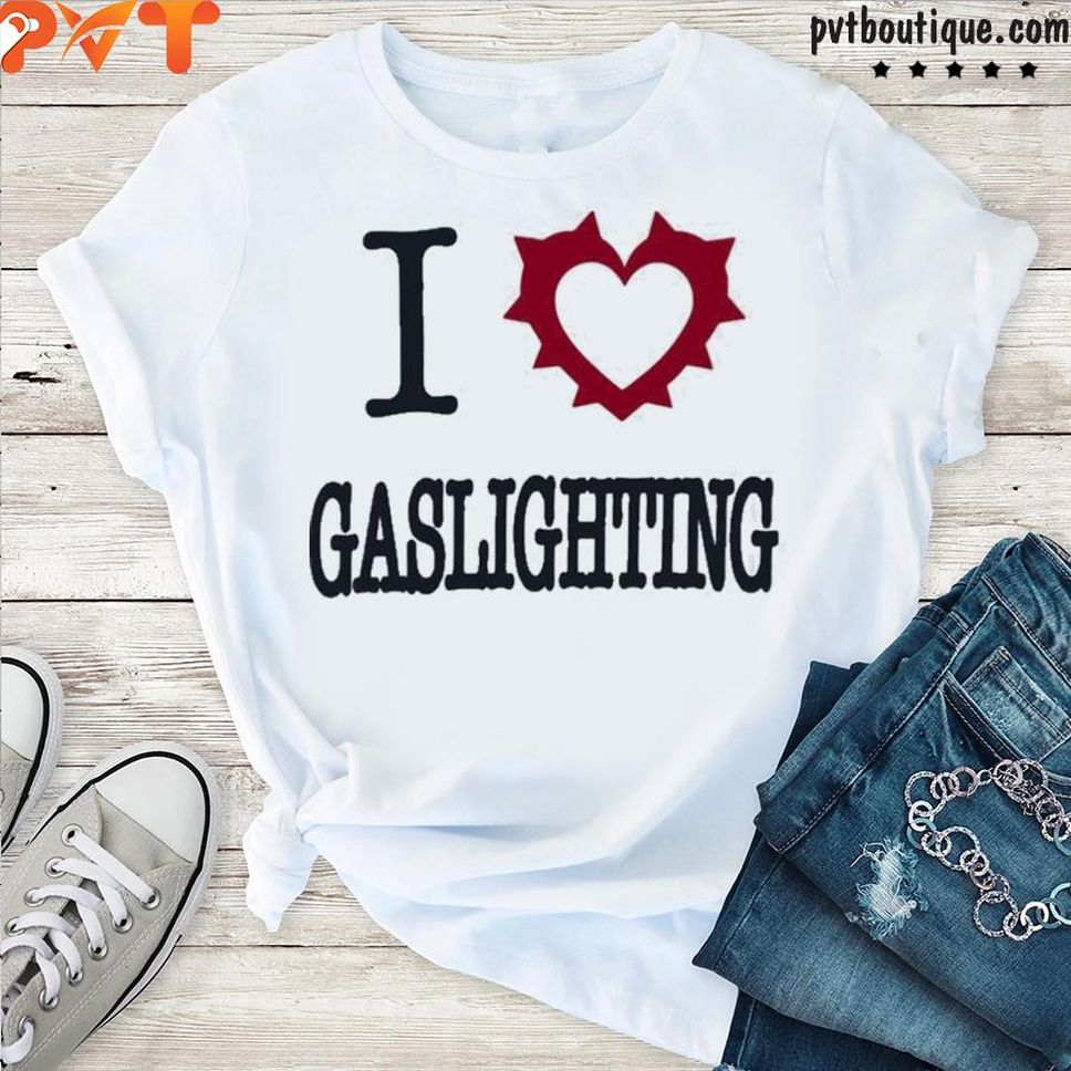I Love Gaslighting Shirt