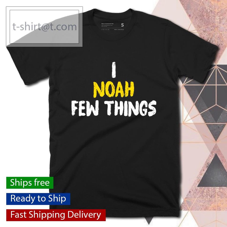 I Noah Few Things Shirt