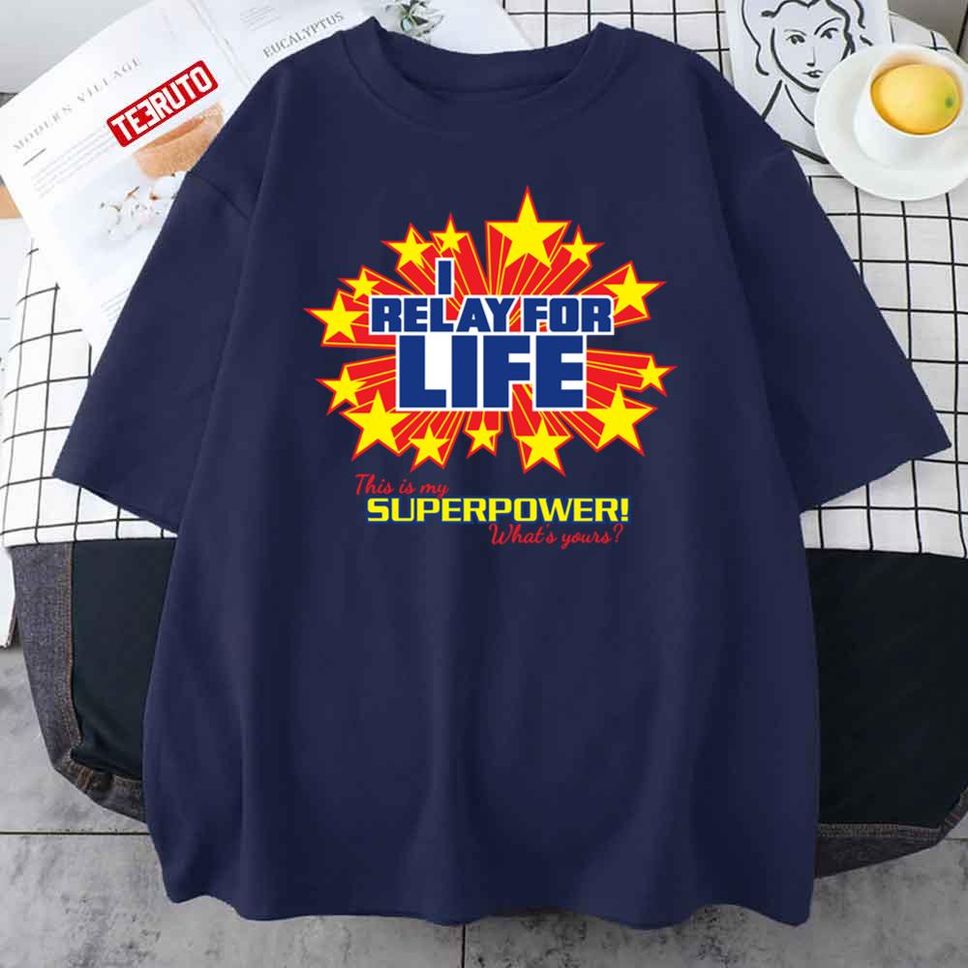 I Relay For Life What's Your Superpower Unisex TShirt