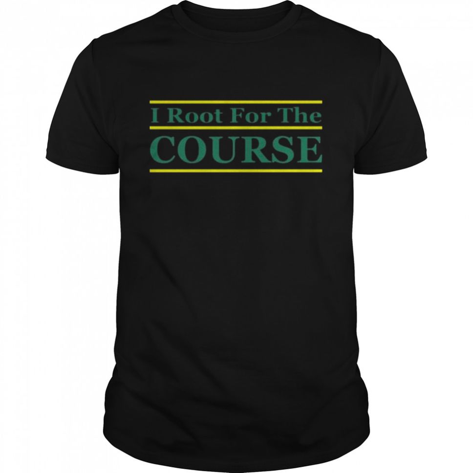 I root for the course shirt