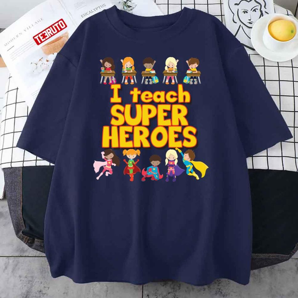 I Teach Super Heroes Comic Book Teacher Appreciation Unisex T Shirt