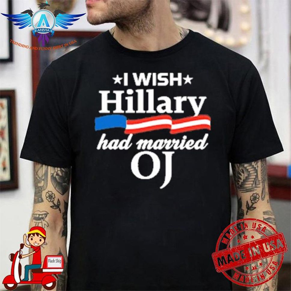 I wish hillary had married oj txconstructionblonde shirt
