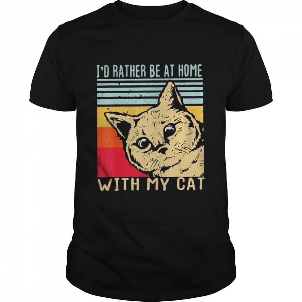 Id Rather Be At Home With My Cat Shirt