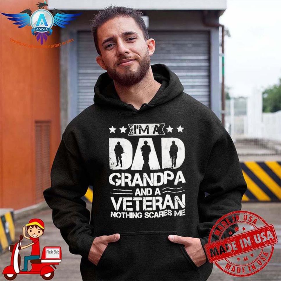 I’m A Dad Grandpa And A Veteran Nothing Scares Me Shirt