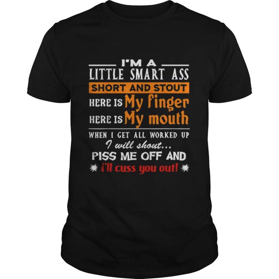 Im a little smart ass short and stout shorties shirt