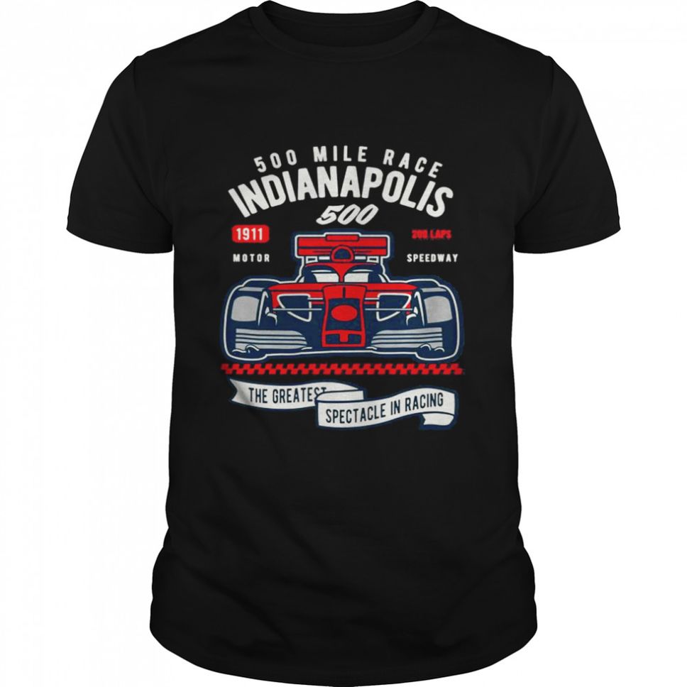Indianapolis 500 Mile Race The Greatest Spectacle In Racing TShirt
