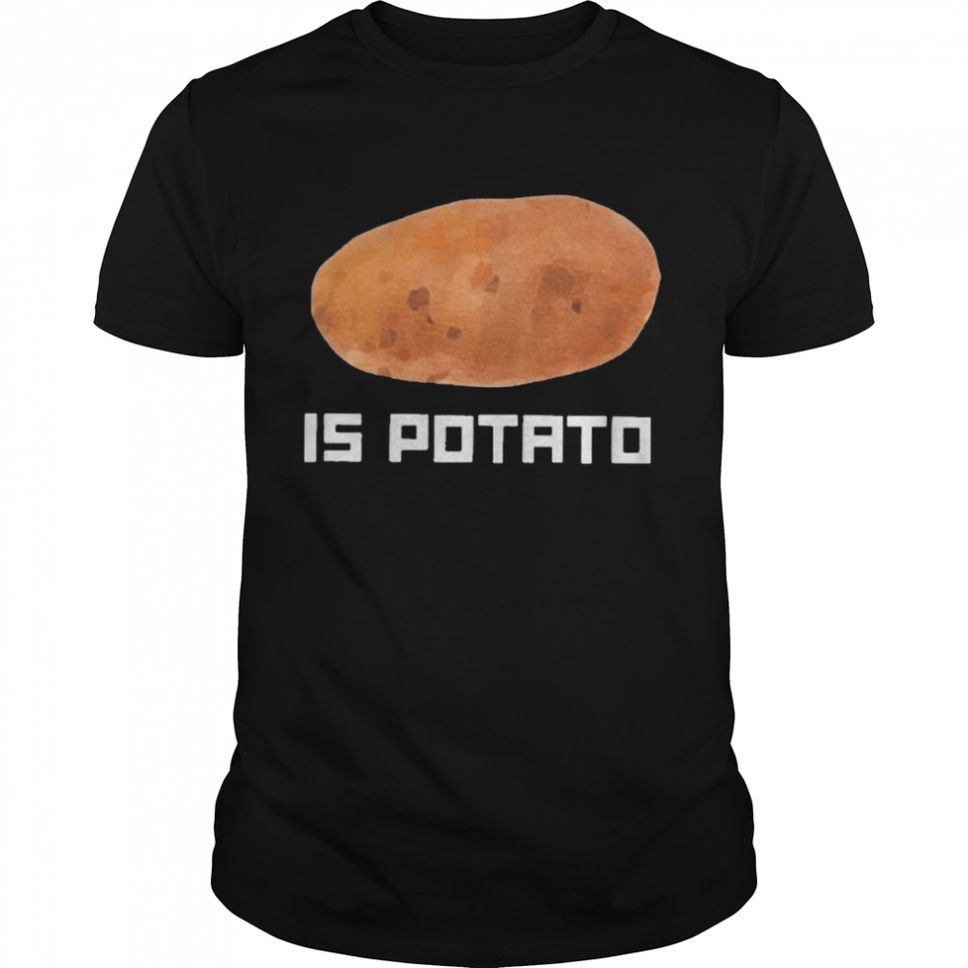 Is potato tshirt