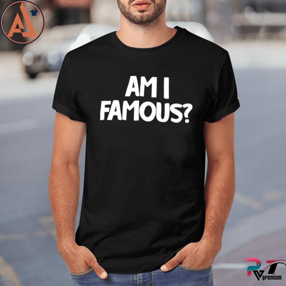 Jackie Nichols Am I Famous Shirt