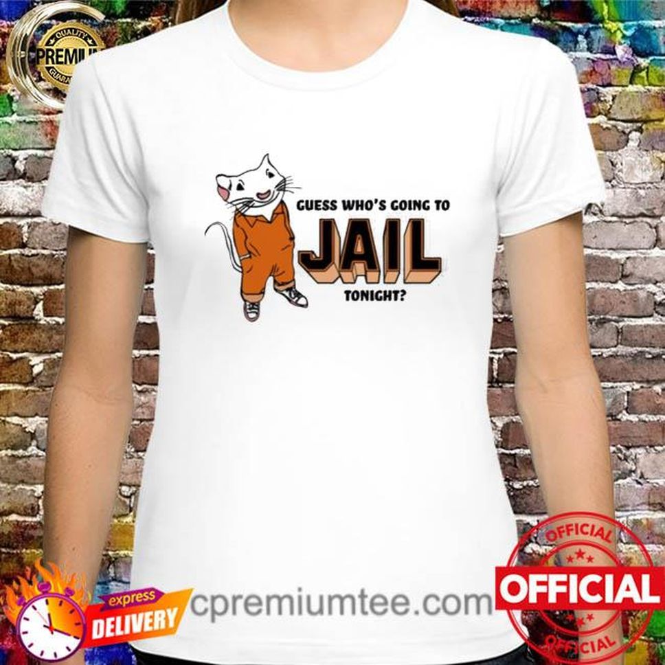 Jail Tonight Tee Guess Who’s Going To Jail Tonight New 2022 Shirt