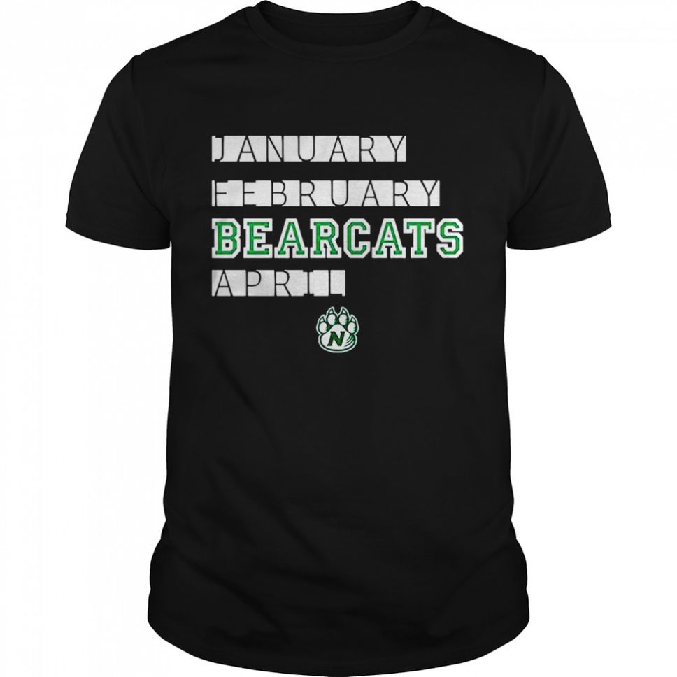 January February Bearcats April T Shirt