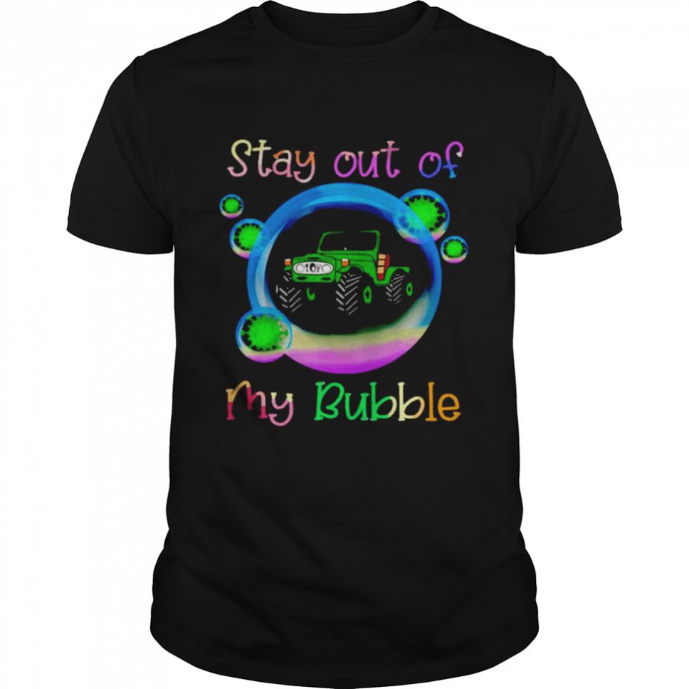 Jeep stay out of my bubble Covid19 shirt