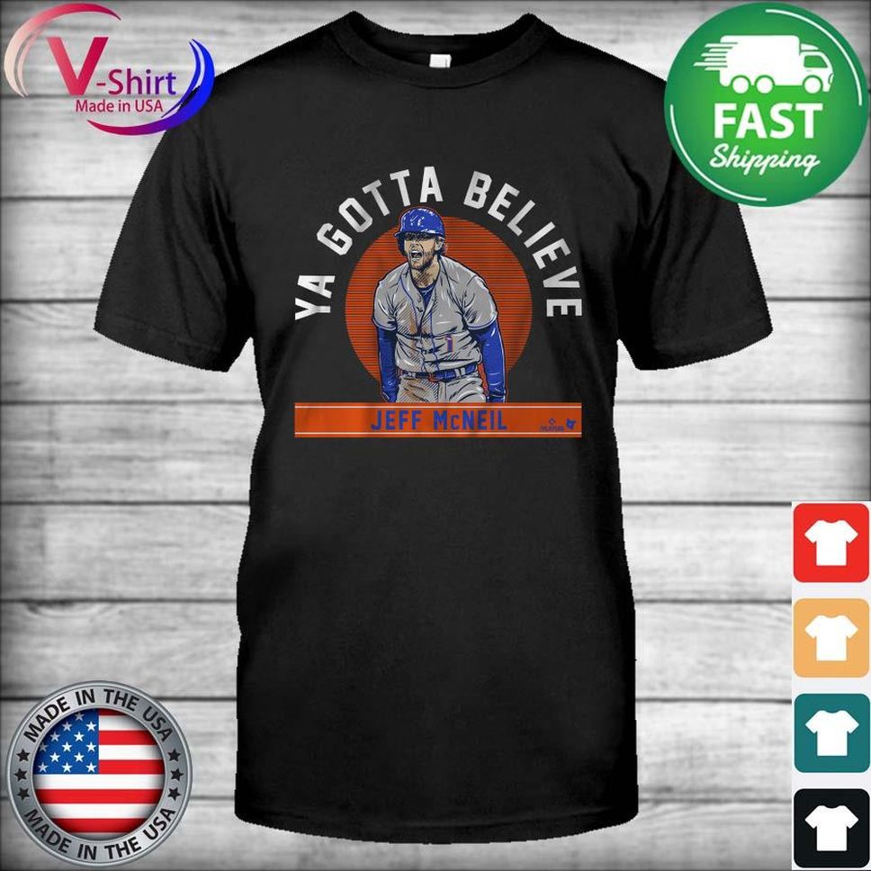 Jeff McNeil Ya Gotta Believe New York Mets T Shirt