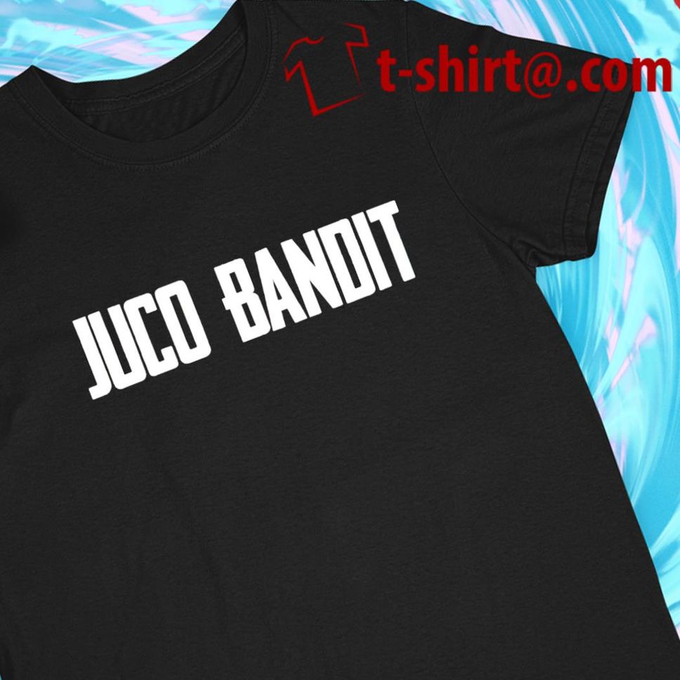 Juco Bandit funny Tshirt