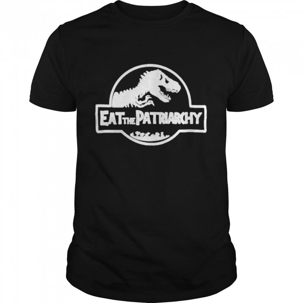 Jurassic World Eat The Patriarchy Shirt