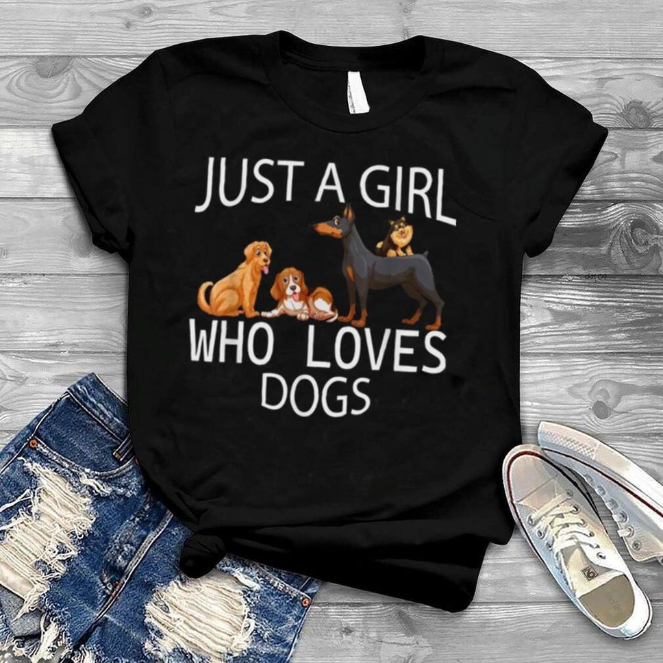 Just A Girl Who Loves Dogs Loves Dogs Shirt