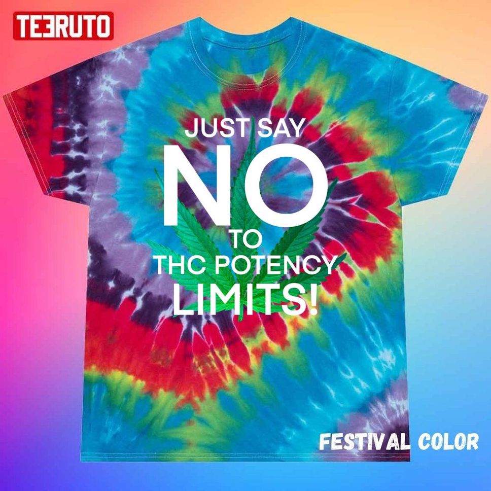 Just Say No To Thc Potency Unisex Tie Dye T Shirt