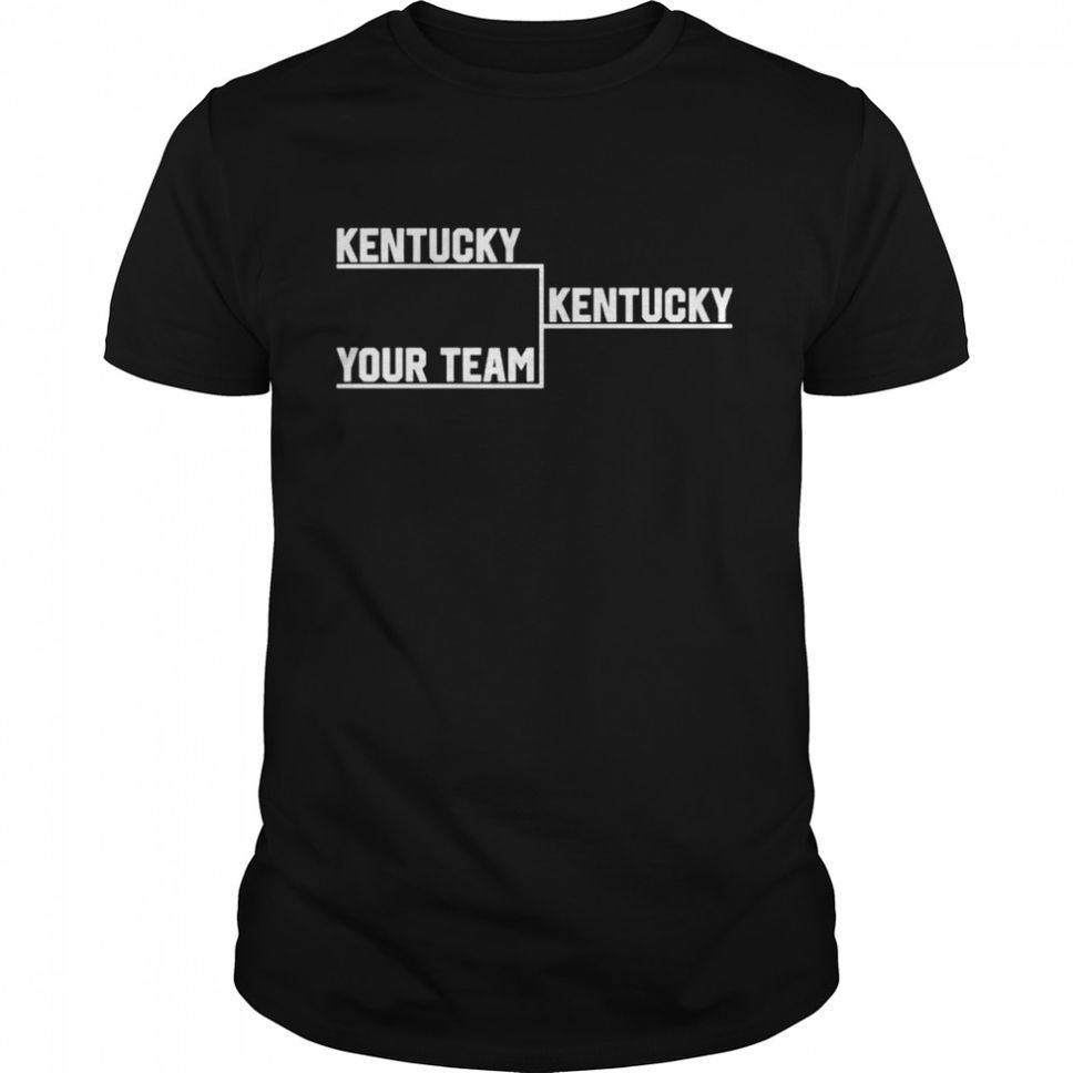 Kentucky your team Kentucky shirt