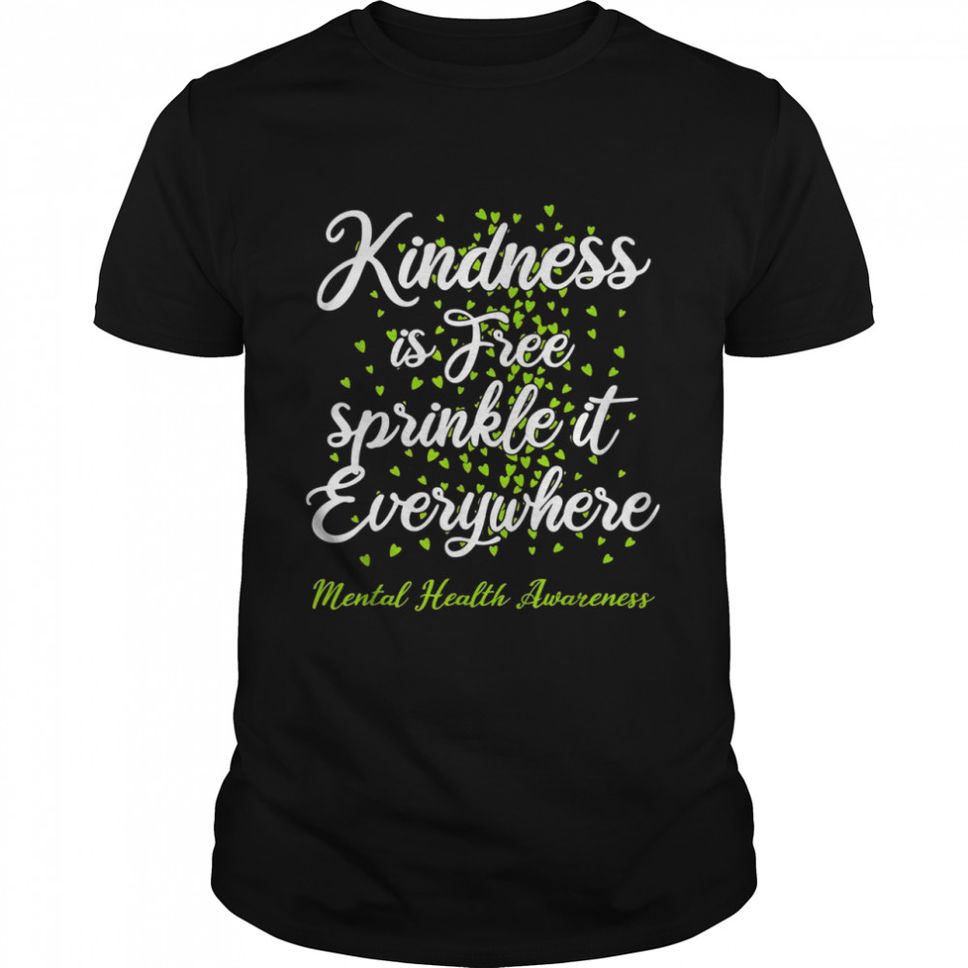 Kindness Sprinkle It Everywheretal Health Awareness Shirt