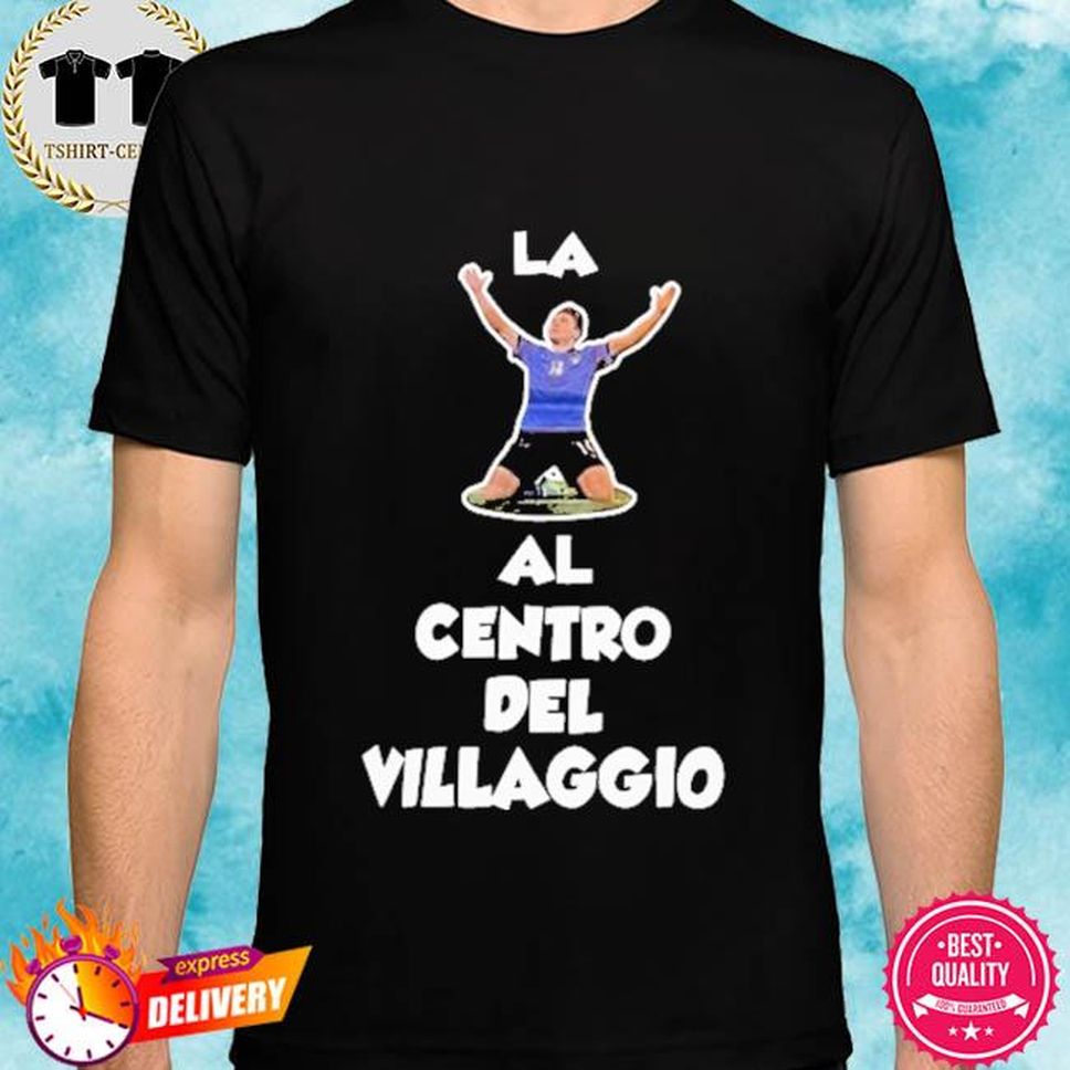 La Al Centro Del Villaggio Shirt
