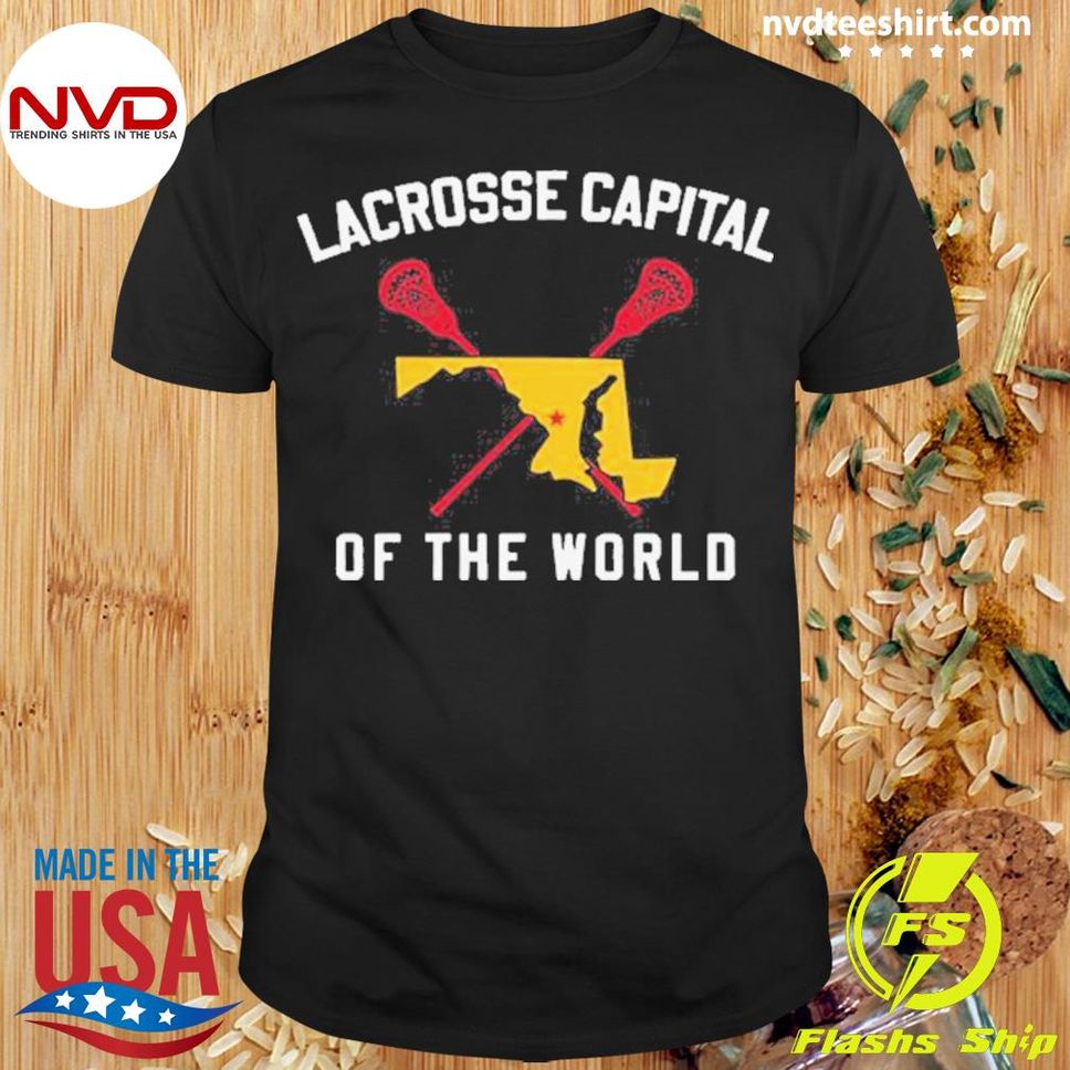 Lacrosse Capital Of The World Shirt