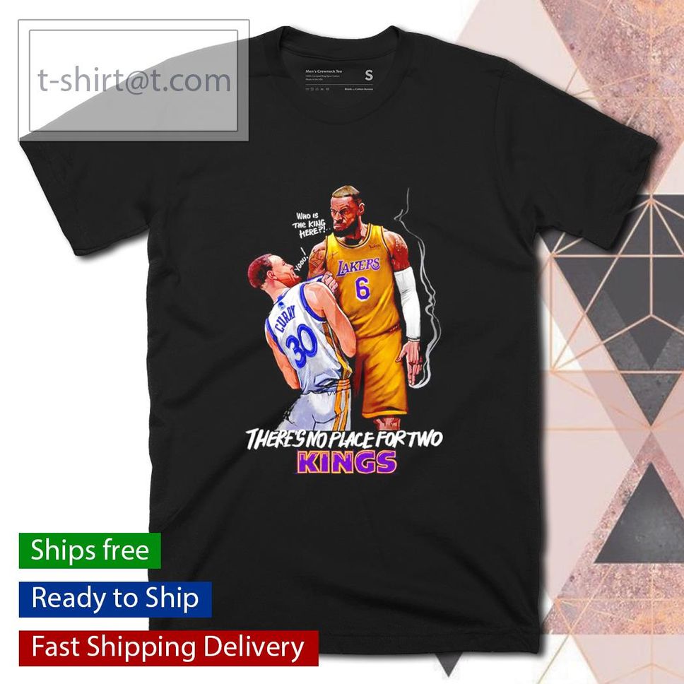 Lebron James Stephen Curry Who Is The King Here There's No Place Foe Two Kings Shirt