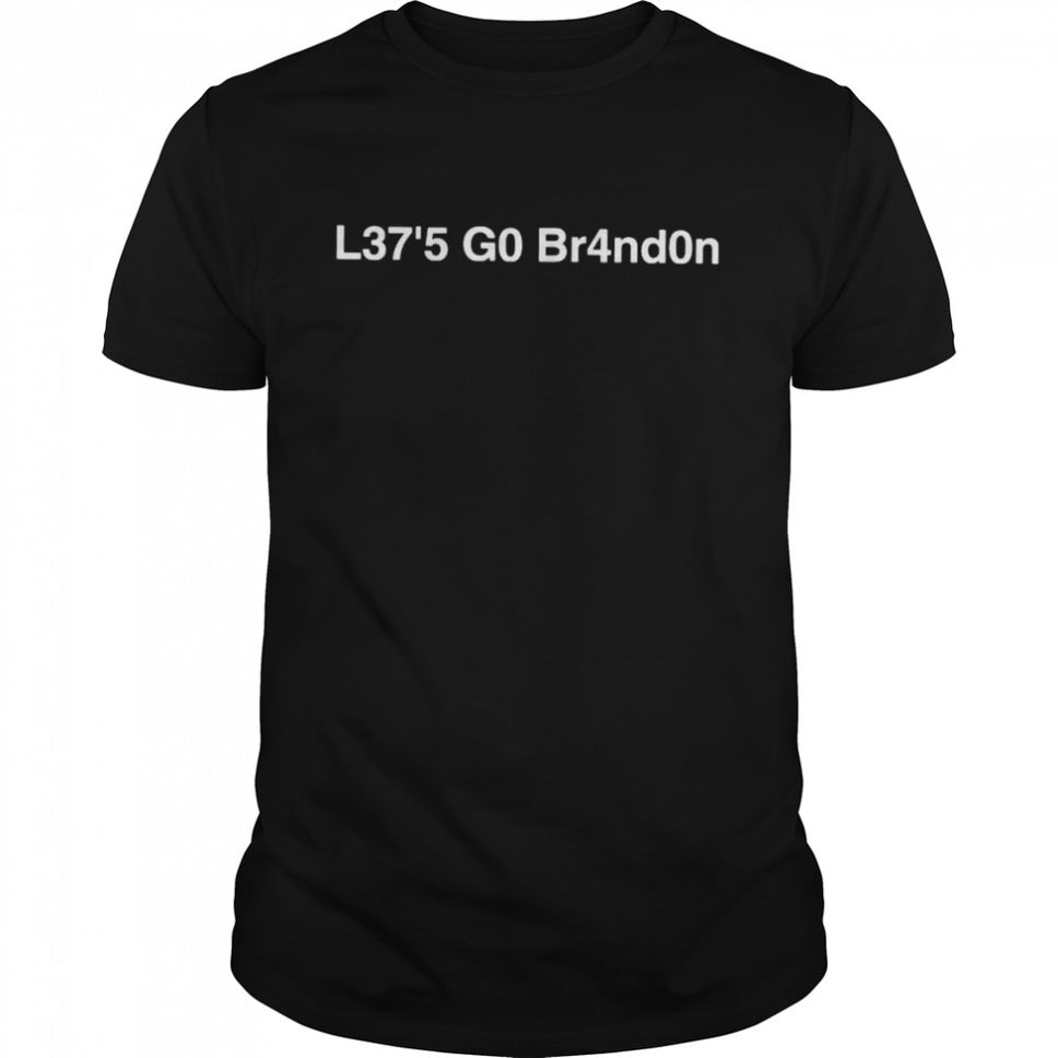 Lets go Brandon le375 g0 Br4nd0n shirt