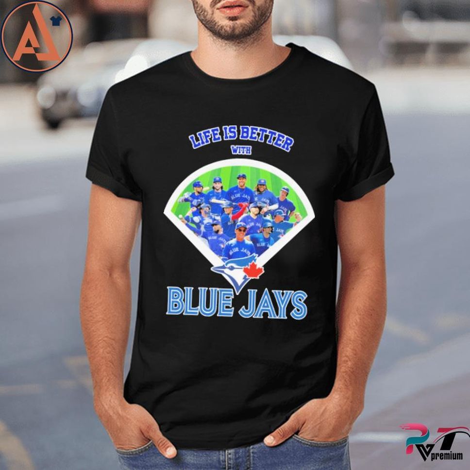 Life Is Better With Blue Jays Shirt