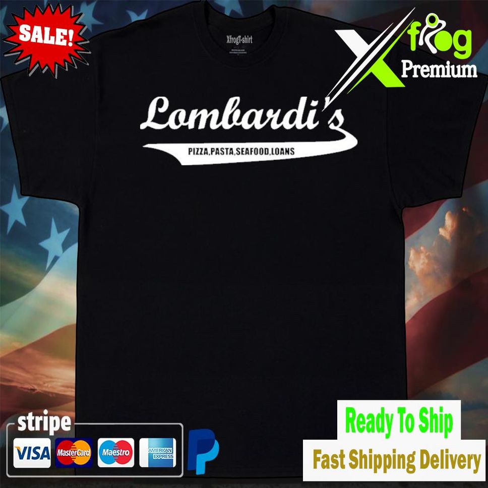 Lombardi S Pizza Pasta Seafood Loans Shirt Tshirtblack