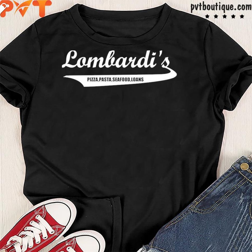 Lombardi's Pizza Pasta Seafood Loans Shirt