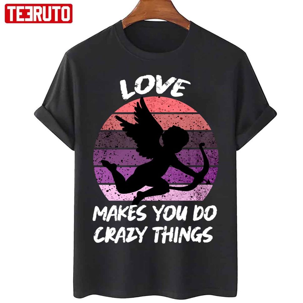 Love Makes You Do Crazy Things Vintage Unisex TShirt
